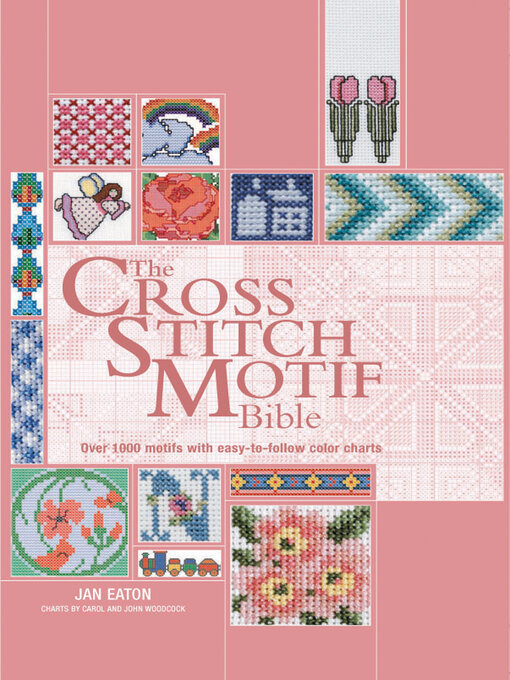 Title details for The Cross Stitch Motif Bible by Jan Eaton - Wait list